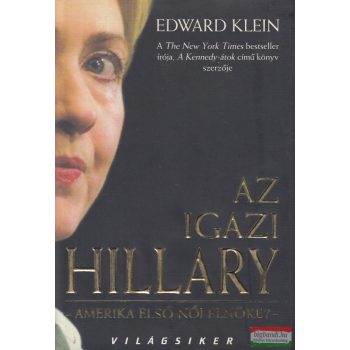Edward Klein - Az ​igazi Hillary