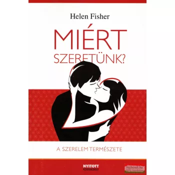 Helen Fisher - Miért szeretünk? - A szerelem természete