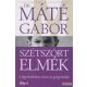 Dr. Máté Gábor - Szétszórt elmék - A figyelemhiány zavar új gyógymódja 