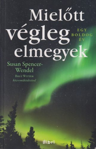 Susan Spencer-Wendel - Mielőtt végleg elmegyek