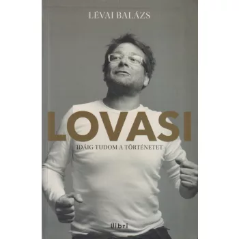 Lévai Balázs - Lovasi - Idáig tudom a történetet