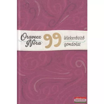 Oravecz Nóra - 99 lélekerősítő gondolat