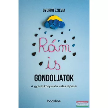   Gyurkó Szilvia - Rám is gondoljatok - A gyerekközpontú válás lépései