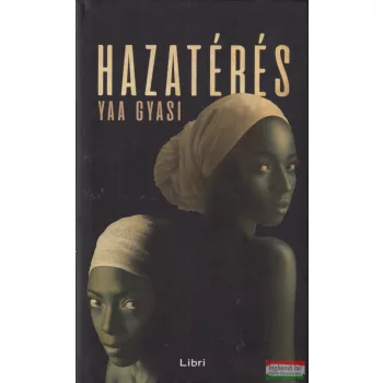 Yaa Gyasi - Hazatérés