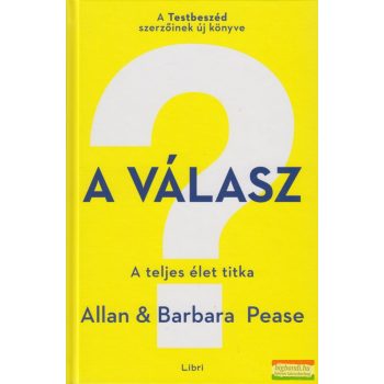   Allan Pease, Barbara Pease - A válasz - A teljes élet titka 