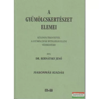 Dr. Bernátsky Jenő - A gyümölcskertészet elemei