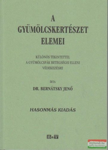 Dr. Bernátsky Jenő - A gyümölcskertészet elemei