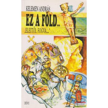 Kelemen András - Ez a föld...eleitől fogva...