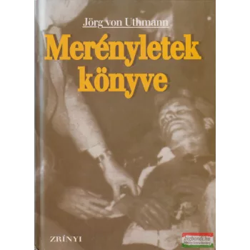 Jörg von Uthmann - Merényletek könyve