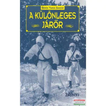 Békési Varga Sándor - A ​különleges járőr