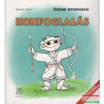   Németh Tibor - Honfoglalás - Őseink nyomában - Történelmi színező, foglalkoztató oldalakkal
