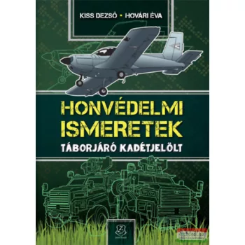  Kiss Dezső, Hovári Éva - Honvédelmi Ismeretek - Táborjáró kadétjelölt