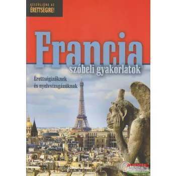  Francia szóbeli gyakorlatok - Érettségizőknek és nyelvvizsgázóknak OH-FRA712VK
