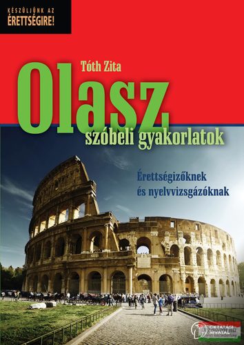 Tóth Zita - Olasz szóbeli gyakorlatok - Érettségizőknek és nyelvvizsgázóknak - OH-OLA712VK