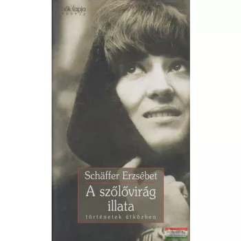 Schäffer Erzsébet - A ​szőlővirág illata