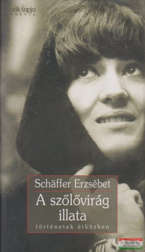 Schäffer Erzsébet - A ​szőlővirág illata