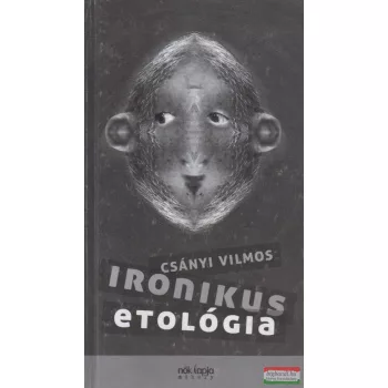 Csányi Vilmos - Ironikus etológia
