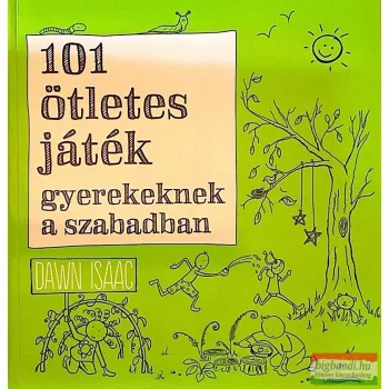 Dawn Isaac - 101 ötletes játék gyerekeknek a szabadban