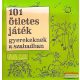 Dawn Isaac - 101 ötletes játék gyerekeknek a szabadban