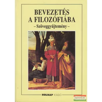  Steiger Kornél szerk. - Bevezetés a filozófiába - Szöveggyűjtemény