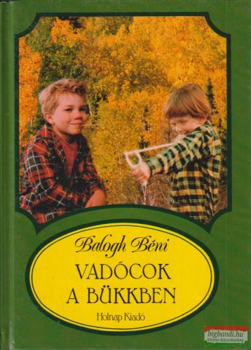 Balogh Béni - Vadócok a Bükkben