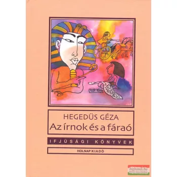Hegedűs Géza - Az írnok és a fáraó