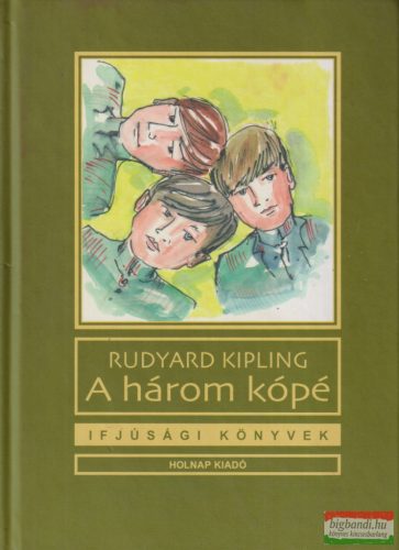 Rudyard Kipling - A három kópé - Ifjúsági könyvek