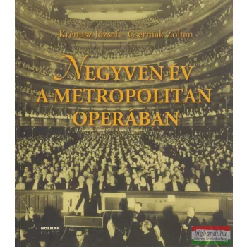   Csermák Zoltán, Krénusz József - Negyven év a Metropolitan Operában