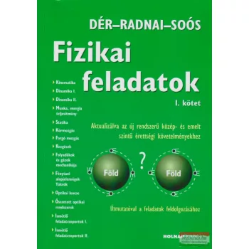   Fizikai feladatok I. kötet - Aktualizálva az új rendszerű közép- és emelt szintű érettségi követelményekhez