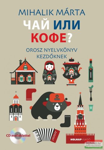 Mihalik Márta - Csáj ili kofe? - Orosz nyelvkönyv kezdőknek CD-melléklettel