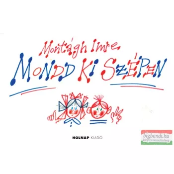 Montágh Imre - Mondd ki szépen!