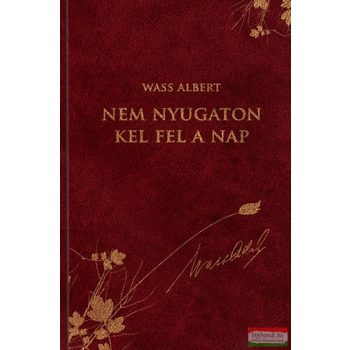 Wass Albert - Nem nyugaton kel fel a Nap 