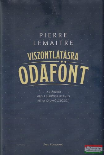 Pierre Lemaitre - Viszontlátásra odafönt