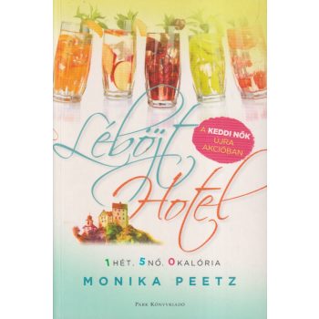Monika Peetz - Léböjt Hotel - 1 hét. 5 nő. 0 kalória