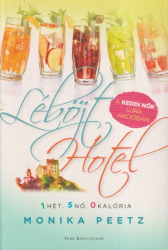 Monika Peetz - Léböjt Hotel - 1 hét. 5 nő. 0 kalória