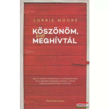 Lorrie Moore - Köszönöm, hogy meghívtál