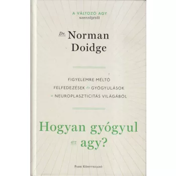 Norman Doidge - Hogyan gyógyul az agy?