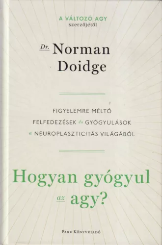 Norman Doidge - Hogyan gyógyul az agy?