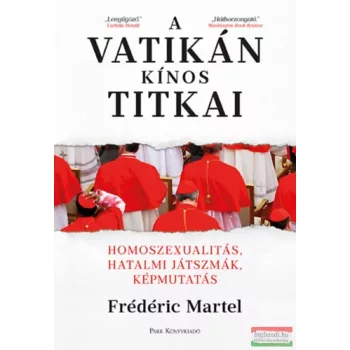 Frédéric Martel - A Vatikán kínos titkai 
