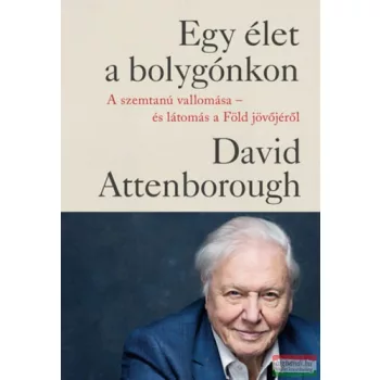 David Attenborough - Egy élet a bolygónkon
