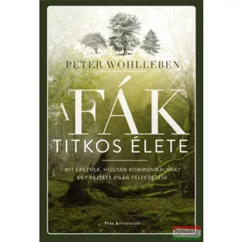 Peter Wohlleben - A fák titkos élete 