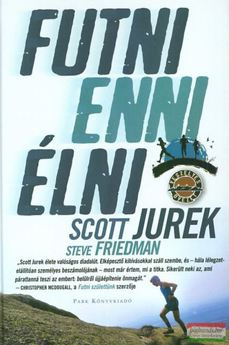 Scott Jurek, Steve Friedman - Futni, enni, élni