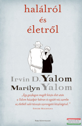 Irvin D. Yalom, Marilyn Yalom - Halálról és életről
