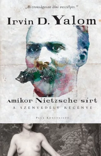 Irvin D. Yalom - Amikor Nietzsche sírt - A szenvedély regénye