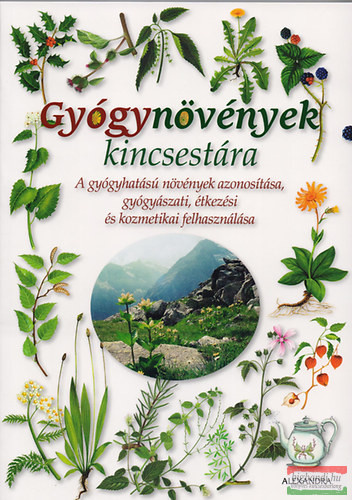 Gyógynövények kincsestára - A gyógyhatású növények azonosítása, gyógyászati, étkezési és kozmetikai felhasználása