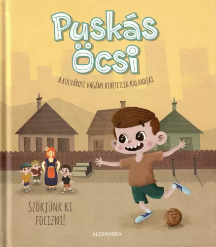 Kemény Kristóf - Puskás Öcsi - Szökjünk ki focizni!