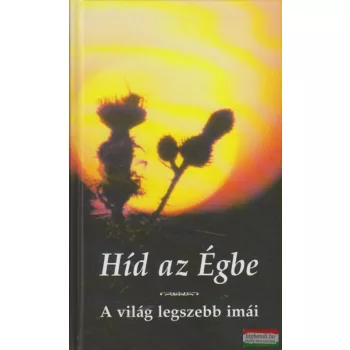 Híd az Égbe - A világ legszebb imái