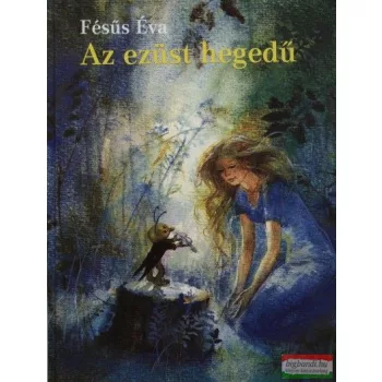 Fésűs Éva - Az ezüsthegedű 