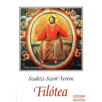 Szalézi Szent Ferenc - Filótea - A jámborság útja