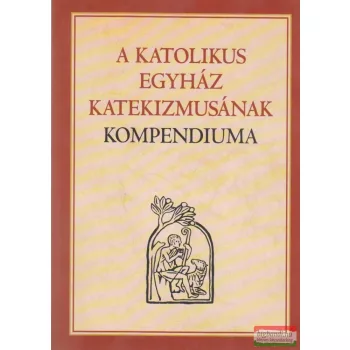 A Katolikus Egyház Katekizmusának Kompendiuma